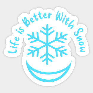 life is better with snow Sticker